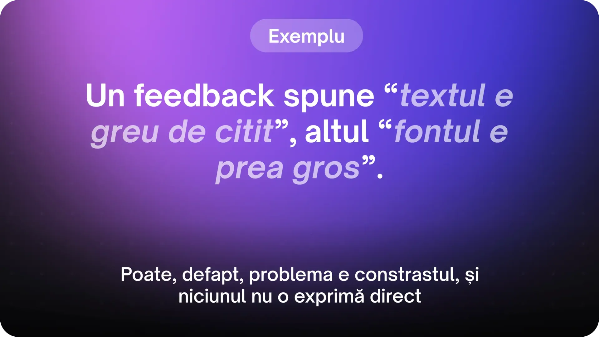 Exemplu de feedback vag în design fără identificarea clară a problemei reale de contrast.