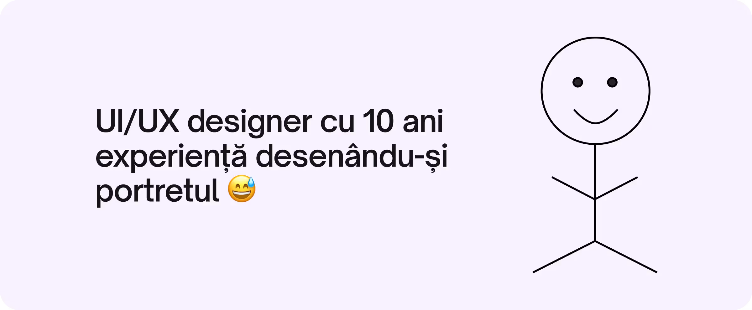 Ilustrație cu un desen simplificat al unei persoane și un mesaj ironic despre abilitățile de desen ale unui UI/UX designer